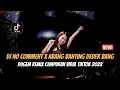 DJ NO COMMENT X ABANG BANTING DEDEK BANG X RUNTAH | DUGEM REMIX CAMPURAN VIRAL TIKTOK 2022