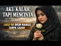 Lagu Lagu sedih slow rock terbaru 2026 - AKU KALAH, TAPI MENCINTA - slowrock Melayu 
