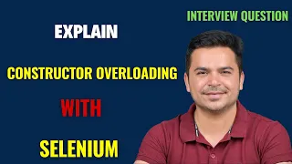 Constructor Overloading In Selenium Webdriver With Example Selenium Interview Question