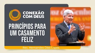 PRINCÍPIOS PARA UM CASAMENTO FELIZ | Rev. Hernandes Dias Lopes | Conexão com Deus | IPP
