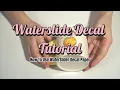 Waterslide Decal Tutorial Waterslide Decal How To Apply Waterslide Decals A-SUB Paper