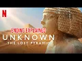 Netflix Documentary Unknown The Lost Pyramid Explained