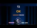 Download Lagu T2 - OK | KARAOKE VERSION