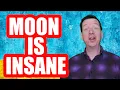 Moon Is Insane