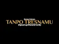 Download Lagu TANPO TRESNAMU-Denny Caknan (Speed up+Reverb+Lirik) viral tiktok