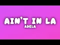 ADÉLA - Ain't In LA (Lyrics)