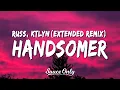 Russ - Handsomer (Extended Remix) ft. Ktlyn