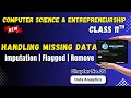 111 Handling Missing Data Chapter 5 Data Analytics Class 11th Computer Science Entrepreneurship
