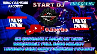dj surgamu x andai ku tahu breakbeat full bass melody terbaru 2025 rendy remixer project 