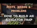 How to Build an Alligator Trap
