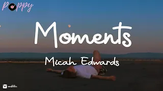 Download Micah Edwards - Moments (Lyrics) MP3