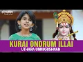 Download Lagu Kurai Ondrum Illai I Uthara Unnikrishnan I Rajaji