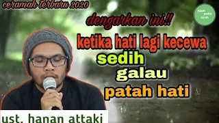 di saat kita sedang kecewa ust hanan attaki