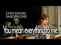 Download Lagu 색소폰 연주 - 유 민 에브리씽 투 미 (닐 세데카) / You mean everything to me (Neil sedaka) saxophone cover