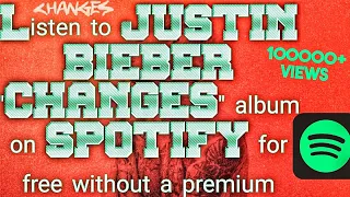 justin bieber changes album stream the full album with a free spotify premium account