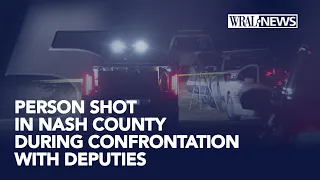 Person shot during confrontation with deputies in Nash County