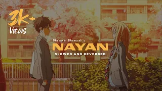 Download Nayan - Dhvani Bhanushali || Slowed And Reverbed ( Lo-fi ) MP3