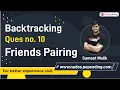 Friends Pairing using Backtracking Backtracking Problems in JAVA