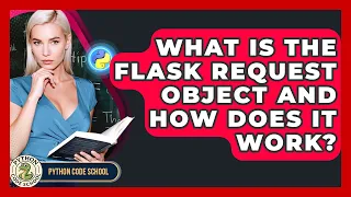 What Is The Flask Request Object And How Does It Work - Python Code School
