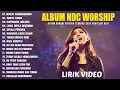 Download Lagu ALBUM LAGU ROHANI NDC WORSHIP TERBAIK (LIRIK) LAGU ROHANI KRISTEN TERBARU 2025 PALING MENYENTUH HATI