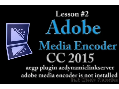 Download MP3 Adobe CC 2015 Lesson #3 - aegp plugin aedynamiclinkserver adobe media encoder is not installed