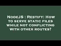 NodeJS Restify How to serve static files while not conflicting with other routes