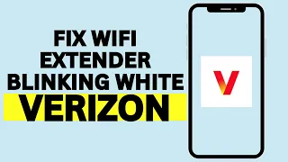 How To Fix Verizon WiFi Extender Blinking White Best Way