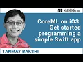CoreML on iOS Get started programming a simple Swift app