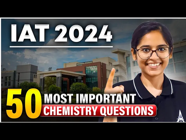 50 Most Important Chemistry Questions for IAT 2024 | Best Expected Questions