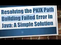 Resolving the PKIX Path Building Failed Error in Java A Simple Solution