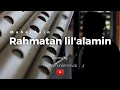 Download Lagu Rahmatun Lil’alameen - Maher Zain | SULING VERSION Covered by taofiqmuhammads