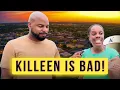 Killeen Texas Is NOT What Everyone Says It Is
