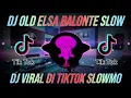DJ OLD ELSA BALONTE SLOW [BEAT] REMIX VIRAL TIKTOK FULL BASS TERBARU 2021