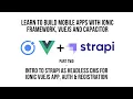 Ionic VueJS - Intro to StrapiJS As HeadlessCMS for Mobile App Authentication and Registration
