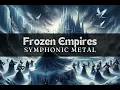 Download Lagu Frozen Empires - Symphonic Metal music