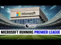 Download Lagu Microsoft Menandatangani Kontrak 5 Tahun dengan Liga Premier | Halaman Depan
