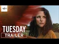 Tuesday Trailer A24