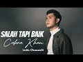 Download Lagu Cakra Khan - Salah Tapi Baik ( Lirik Video )