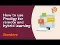 Prodigy Teachers How to use Prodigy to support remote and hybrid learning