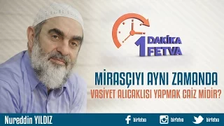 Mirasçıyı, aynı zamanda vasiyet alacaklısı yapmak caiz midir?