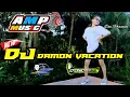 Download Lagu Dj DAMON VACATION II Viral tik tok 2021 II AMP MUSIC X O'ONG PROMIX