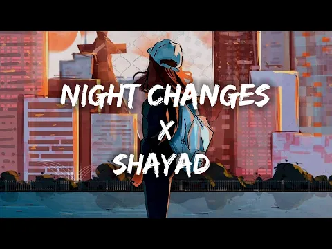 Download MP3 Night Changes X Shayad [Slowed + Reverb] - (Lyrics) \\\\ Jo tum na ho \\\\ TikTok Version \\\\