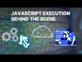 How Javascript runs in browser Javascript execution context Javascript Execution behind the scenes