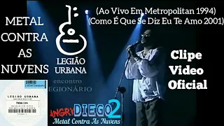 Legião Urbana - Metal Contra As Nuvens (Ao Vivo Metropolitan 1994 Video Clipe Oficial)