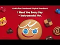 【クッキーランOST】 I Want You Every Day   Instrumental Ver（Cookie Run:Ovenbreak Original Soundtrack）