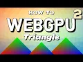 Adapters and Devices - WebGPU Triangle Tutorial 2