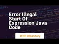 Error illegal start of expression java code