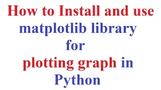How to install and use matplotlib library for plotting graph