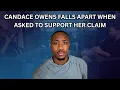Candace Owens Falls Apart When Asked for Evidence to Support Her Claim