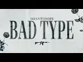 Shanti Dope - Bad Type (Official Lyric Video)